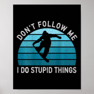 Volg me niet als ik domme dingen doe die Snowboard Poster