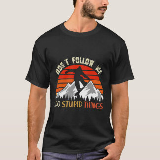 Volg me niet als ik domme dingen doe met boarden V T-shirt