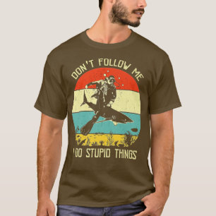 Volg me niet als ik domme dingen doe met haaien t-shirt