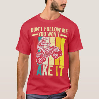 Volg me niet als je het niet zo grappig maakt, ATV T-shirt
