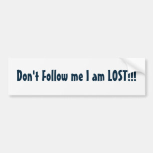 Volg me niet, ik ben het kwijt!!! bumpersticker