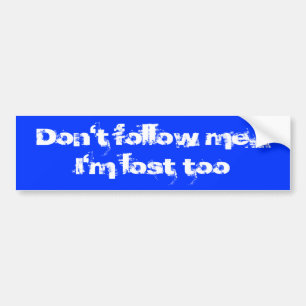 Volg me niet... Ik ben ook verdwaald Bumpersticker
