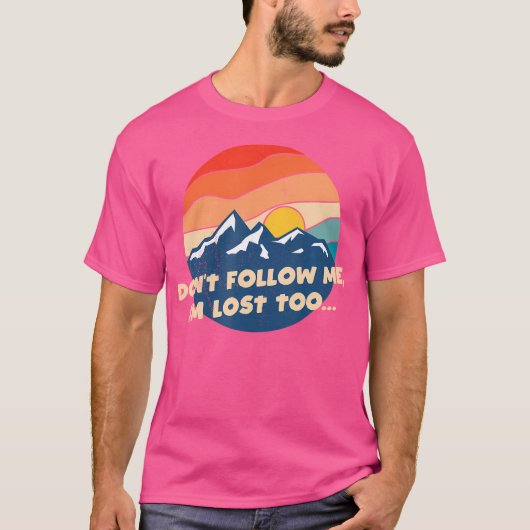 Volg me niet - Ik ben te verdwaald - Funny Mountai T-shirt (Voorkant)