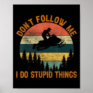 Volg Me Niet, Ik Doe Coole Dingen-snowmobile Motor Poster