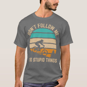 Volg me niet, ik doe domme dingen Funny mountain b T-shirt