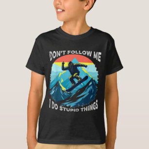 Volg me niet, ik doe domme dingen grap snowboarden t-shirt