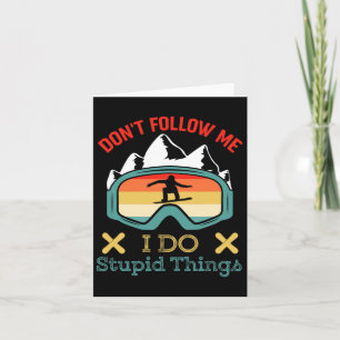 Volg me niet Ik doe domme dingen Grappig Gezegde S Kaart