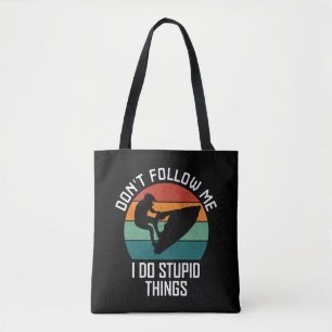 Volg me niet Ik doe domme dingen Jet ski liefhebbe Tote Bag
