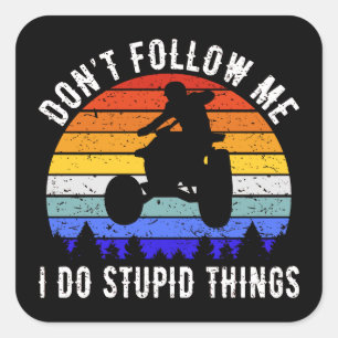 Volg me niet Ik doe domme dingen - Quad ATV I Vierkante Sticker