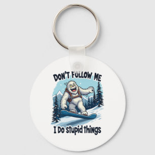 Volg me niet Ik doe domme dingen Sasquatch Snowb Sleutelhanger