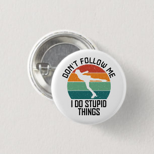 Volg me niet ik doe domme dingen schaatsen cool ronde button 3,2 cm