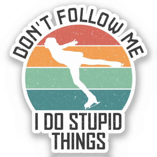Volg me niet ik doe domme dingen schaatsen liefheb sticker (Voorkant)