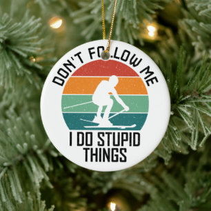 Volg me niet ik doe domme dingen skiën liefhebbers keramisch ornament