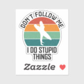 Volg me niet ik doe domme dingen surfliefhebbers sticker (Vel)