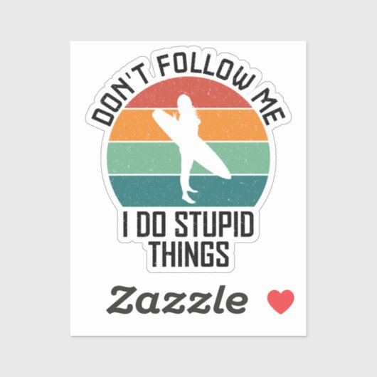 Volg me niet ik doe domme dingen surfliefhebbers sticker (Vel)