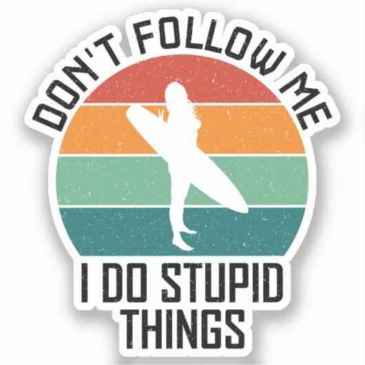 Volg me niet ik doe domme dingen surfliefhebbers sticker (Voorkant)