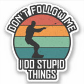 Volg me niet Ik doe domme dingen wakeboarden Sticker (Voorkant)