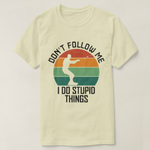 Volg me niet Ik doe domme dingen wakeboarden T-shirt