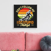 Volg me niet, ik doe stomme dingen canvas afdruk (Insitu (Woonkamer))