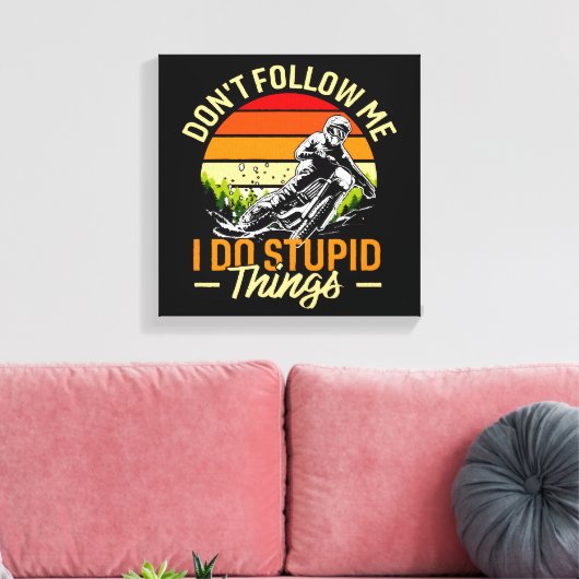 Volg me niet, ik doe stomme dingen canvas afdruk (Insitu (Woonkamer))