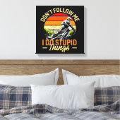 Volg me niet, ik doe stomme dingen canvas afdruk (Insitu (Slaapkamer))