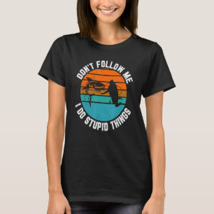 Volg me niet Ik doe stomme dingen Duiken Sn T-shirt