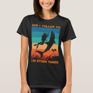 Volg me niet Ik doe stomme dingen Duiken Wi T-shirt