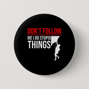 Volg Me Niet, Ik Doe Stomme Dingen Funny Klimmer R Ronde Button 5,7 Cm