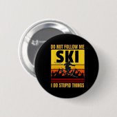 Volg me niet, ik doe stomme dingen grappig skiin ronde button 5,7 cm (Voorkant /achterkant)