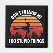 Volg me niet Ik doe stomme dingen Kajak Magneet (Voorkant)