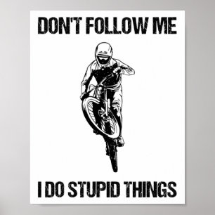 Volg Me Niet, Ik Doe Stomme Dingen Mtb Grappige Mo Poster