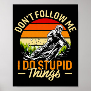 Volg me niet, ik doe stomme dingen poster