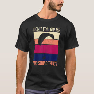 Volg Me Niet, Ik Doe Stomme Dingen Retro Parachute T-shirt