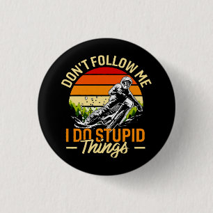 Volg me niet, ik doe stomme dingen ronde button 3,2 cm