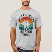 Volg Me Niet, Ik Doe Stomme Dingen Surf Liefhebber T-shirt (Voorkant)