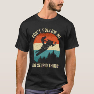 Volg me niet, ik doe stomme dingen t-shirt
