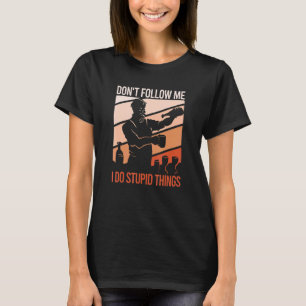 Volg me niet, ik doe stoutmoedige dingen die des a t-shirt