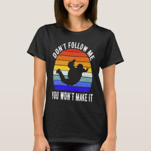 Volg Me Niet Je Haalt Het Niet Parachutespringen P T-shirt