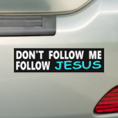 Volg me niet zoals Jezus Bumpersticker (Op auto)