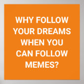 Volg Memes, niet dromen - grappig Poster (Voorkant)
