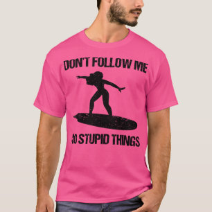 Volg mij niet Ik doe domme dingen Surf VIII T-shirt