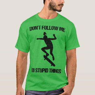 Volg mij niet Ik doe stomme dingen schaatsen VII T-shirt