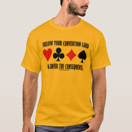 Volg uw conventie Kaart of lijden gevolgen T-shirt