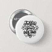 VOLG UW DREAMS RONDE BUTTON 5,7 CM (Voorkant /achterkant)