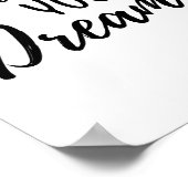 Volg uw Motivatie citaat van Dreams Poster (Hoek)