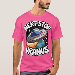 Volgende halte Uranus Planeet Alien Ufo Ruimtelief T-shirt