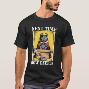 Volgende Keer Buig Dieper Kat In Doos Voedsel Kom T-shirt