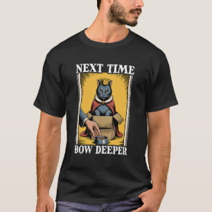 Volgende Keer Buig Dieper Kat In Doos Voedsel Kom T-shirt