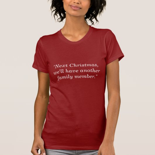 "Volgende Kerstmis/een ander familielid." T-shirt (Voorkant)