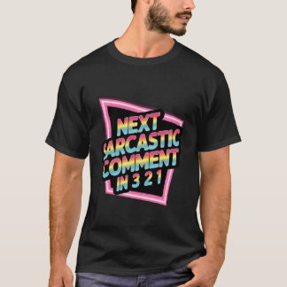 Volgende Sarcastische Opmerking in 3 2 1 Sarcastis T-shirt